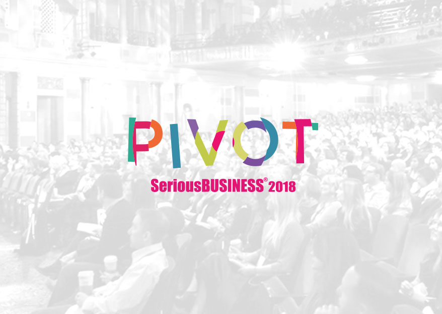 Serious Business 2018: It’s Time for a Pivot